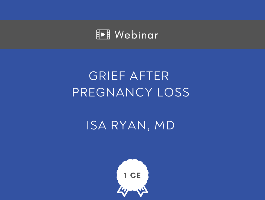 Grief After Pregnancy Loss – 1 CE Hour