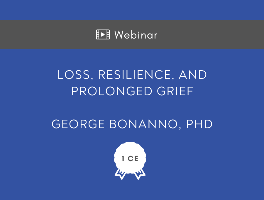 Loss, resilience, and prolonged grief – 1 CE Hour