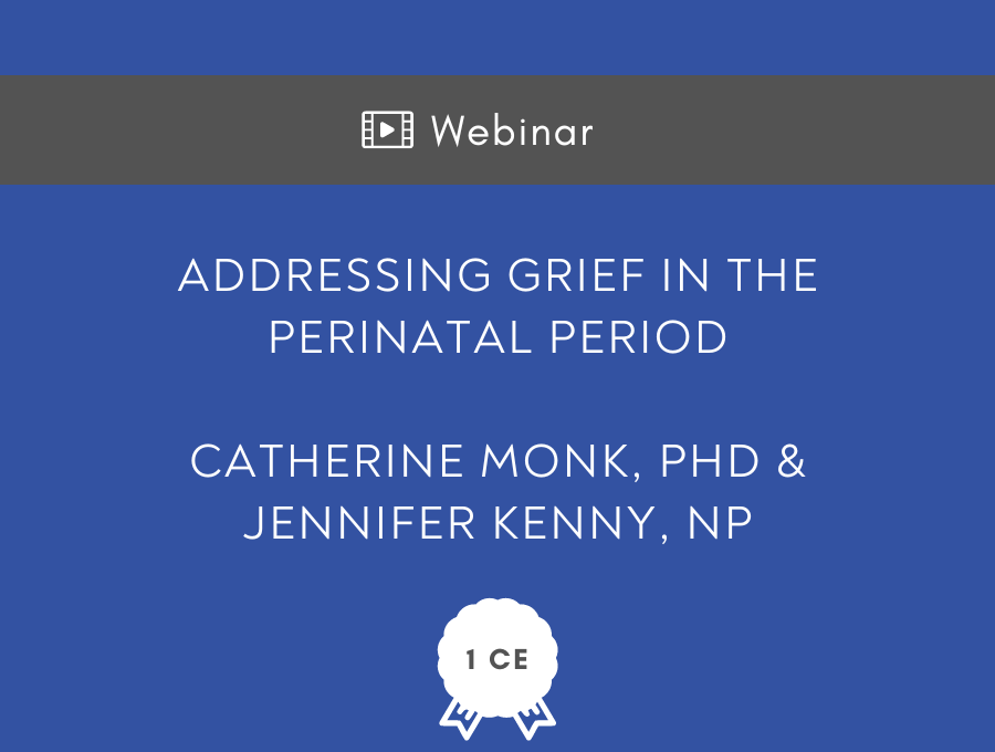 Addressing Grief in the Perinatal Period – 1 CE Hour