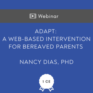 ADAPT: A Web-Based Intervention for Bereaved Parents - 1 CE Hour