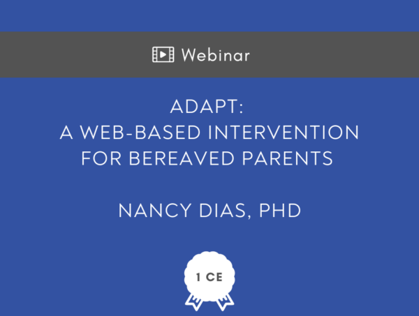 ADAPT: A Web-Based Intervention for Bereaved Parents - 1 CE Hour