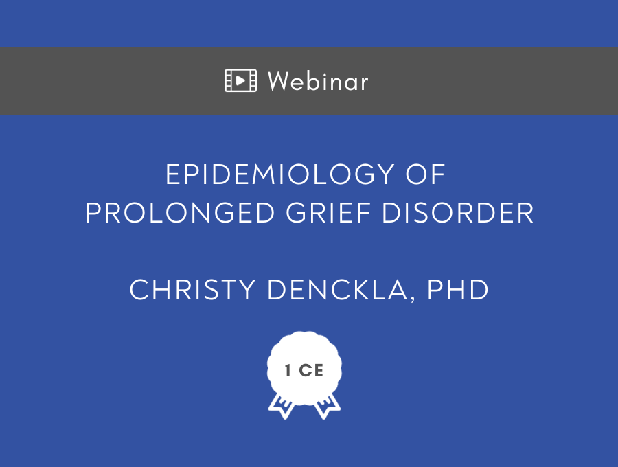 Epidemiology of Prolonged Grief Disorder – 1 CE Hour